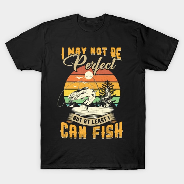 Fishing Tshirt I May Not Be Perfect But at Least I Can Fish | Gift for Men Women Fisherman or Fishing Lovers T-Shirt by paynegabriel